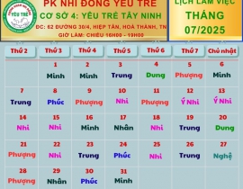 CƠ SỞ 4: YÊU TRẺ TÂY NINH; Lịch làm việc tháng 07/2025 